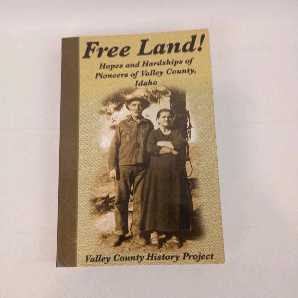 Free Land! Hopes and Hardships of Pioneers of Valley County, Idaho, Paperback VG